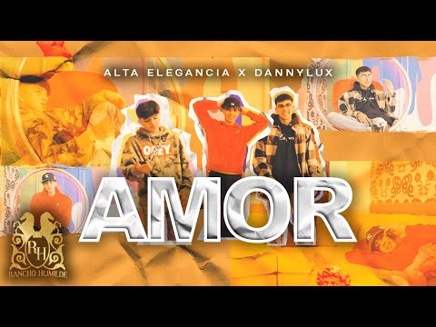 Alta Elegancia x DannyLux - Amor  [Official Video]