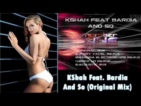 KShah Feat. Bardia - And So (Original Mix)