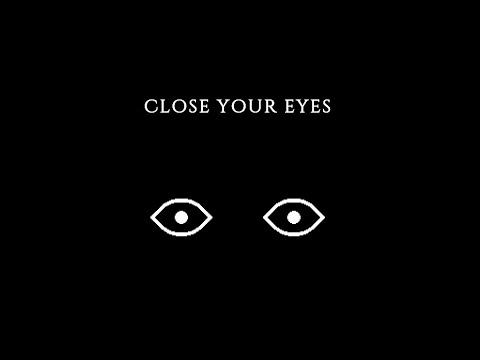 Close your eyes