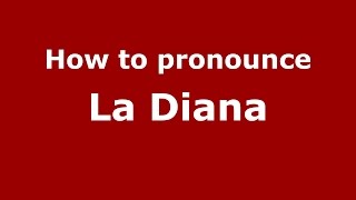 How to pronounce La Diana