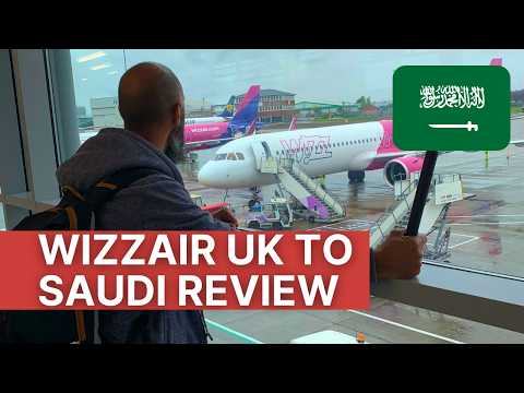 Wizzair UK to Saudi Review | The Travel Tips Guy