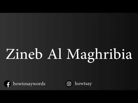 How To Pronounce Zineb Al Maghribia