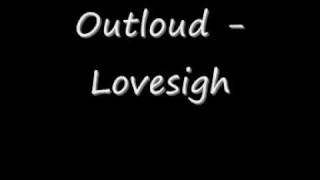 Outloud - Lovesigh lyrics
