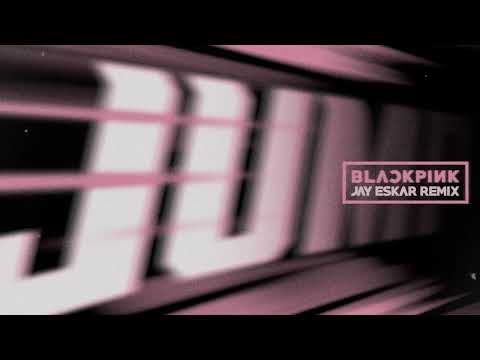BLACKPINK - 뛰어(JUMP) [JAY ESKAR EXTENDED REMIX]