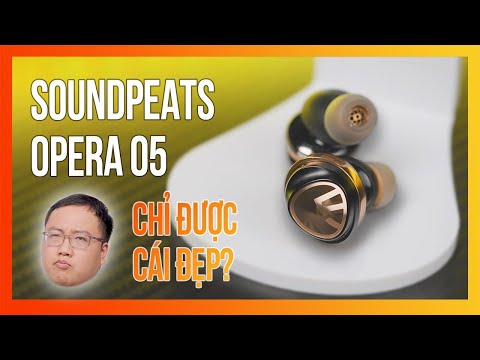 SoundPEATS Opera 05 - ĐẸP, SANG, XỊN nhưng liệu còn gì nữa?