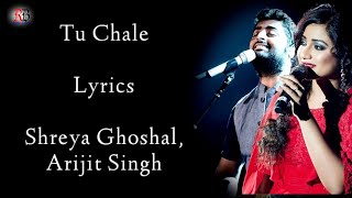 TU Chale Lyrics  Shreya Ghoshal  Arijit Singh  AR 