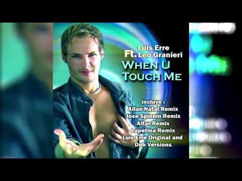 Luis Erre Feat. Leo Granieri - When U Touch Me (Dub Mix)