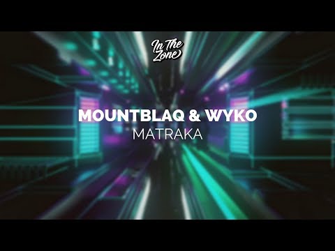 Mountblaq & WYKO - MATRAKA