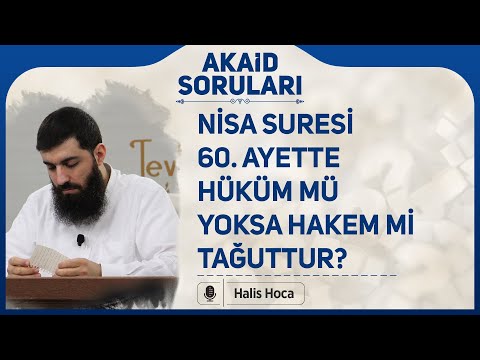 Nisa suresi 60. ayette hüküm mü yoksa hakem mi tağuttur? Halis Bayancuk Hoca
