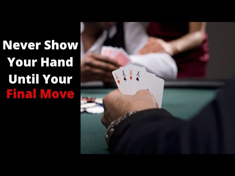 Never Show Your Hand Until Your Final Move