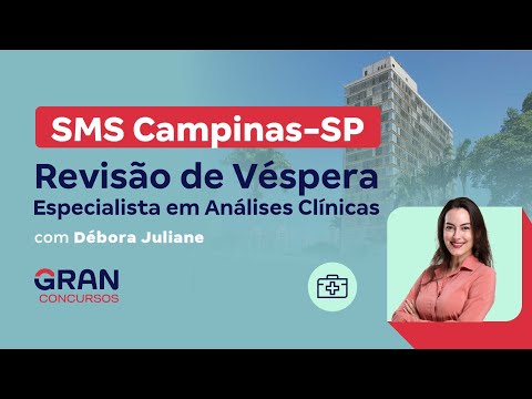 Concurso SMS Campinas SP - Especialista em Análises Clínicas: Revisão de Véspera