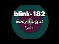 blink-182 - Easy Target (Lyrics)