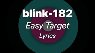 blink-182 - Easy Target (Lyrics)