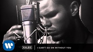 KALEO &quot;I Can&#39;t Go On Without You&quot; [Official Audio]