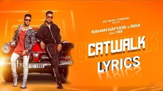CATWALK LYRICS – Raman Kapoor &amp; Ikka Ft. Nix
