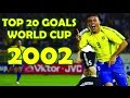 TOP 20 GOALS - WORLD CUP 2002