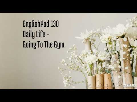 EnglishPod 130 Daily Life - Going To The Gym