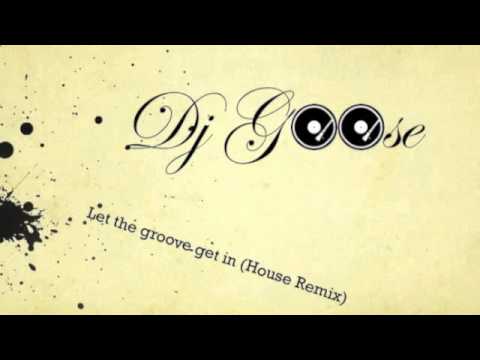 Let the groove get in (House Remix)