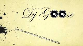 Let the groove get in (House Remix)