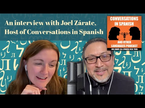 An Interview with Joel Zárate of the Conversations in Spanish Podcast║How to Learn a Language