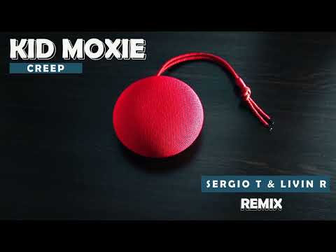 Kid Moxie - Creep ( Sergio T & Livin R Remix )