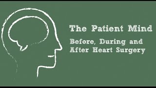 The Patient Mind: Before, During & After Heart Surgery