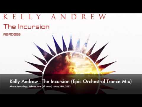 Kelly Andrew - The Incursion (Epic Orchestral Trance Mix) [Abora Recordings] OUT NOW!