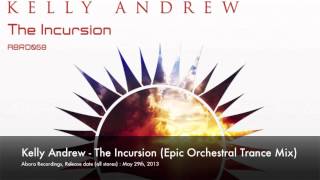 Kelly Andrew - The Incursion (Epic Orchestral Trance Mix) [Abora Recordings] OUT NOW!