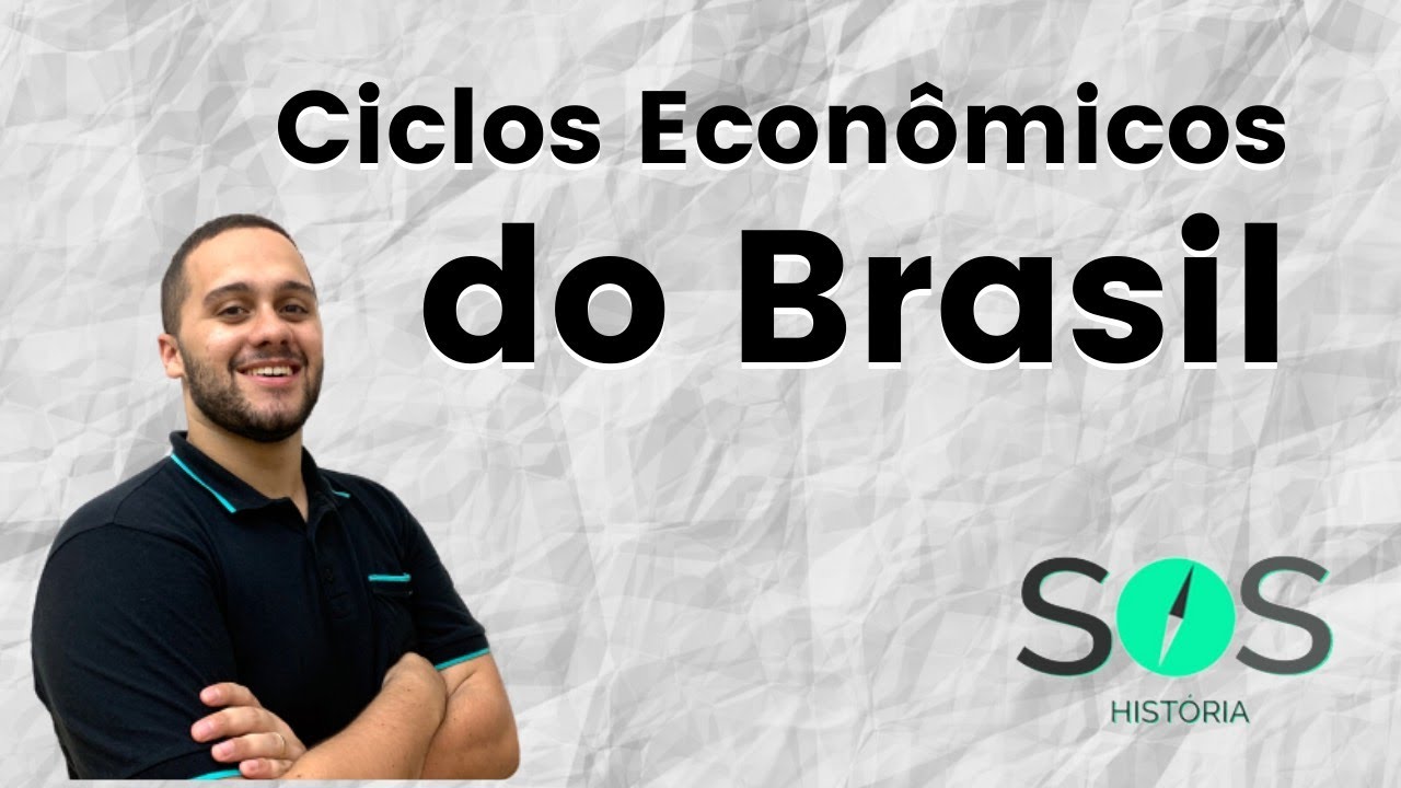 CICLOS ECONÔMICOS DO BRASIL - SOS História