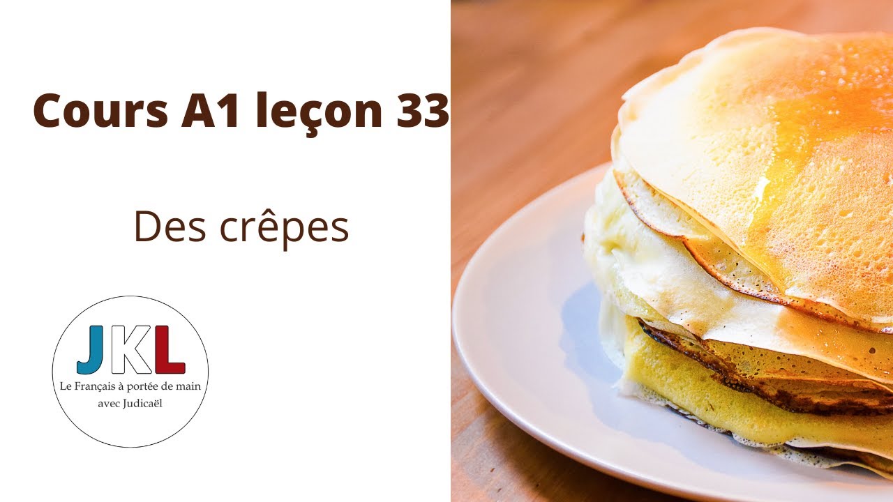 JKL - Cours A1 leçon 33 - faire des crêpes