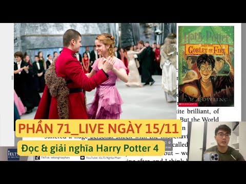 PHẦN 71_HARRY POTTER 4 Đọc e giải nghĩa từ vựng (AO VIVO 15/11) | IELTS Nghĩa Phan