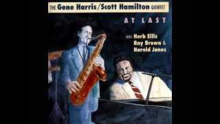 I Fall In Love Too Easily - Gene Harris / Scott Hamilton Quintet