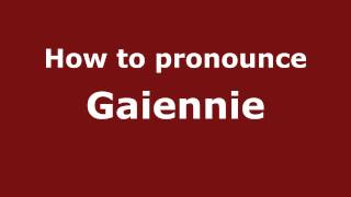 How to pronounce Gaiennie