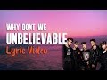 Why Don't We - Unbelievable (Lyrics) 🤯