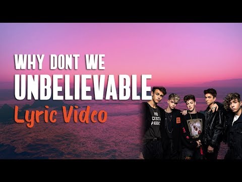 Why Don't We - Unbelievable (Lyrics) 🤯
