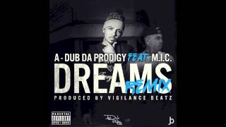 A-Dub Da Prodigy ft M.I.C. - Dreams (Remix)