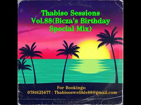 Thabiso Sessions Vol.88(Bicza's Birthday Special Mix) [South African Soulful & Deep House Mixtape]