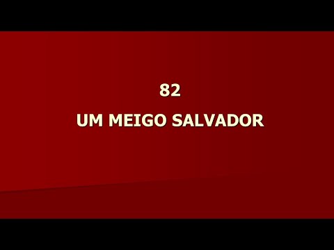 Harpa Cristã 082 - Um Meigo Salvador