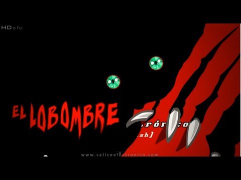 Cálico Electrónico 1ª Temporada Capítulo 3: El Lobombre