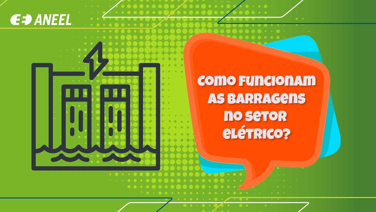 Como funcionam as barragens no setor elétrico?