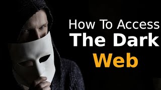 How To Access The Dark Web