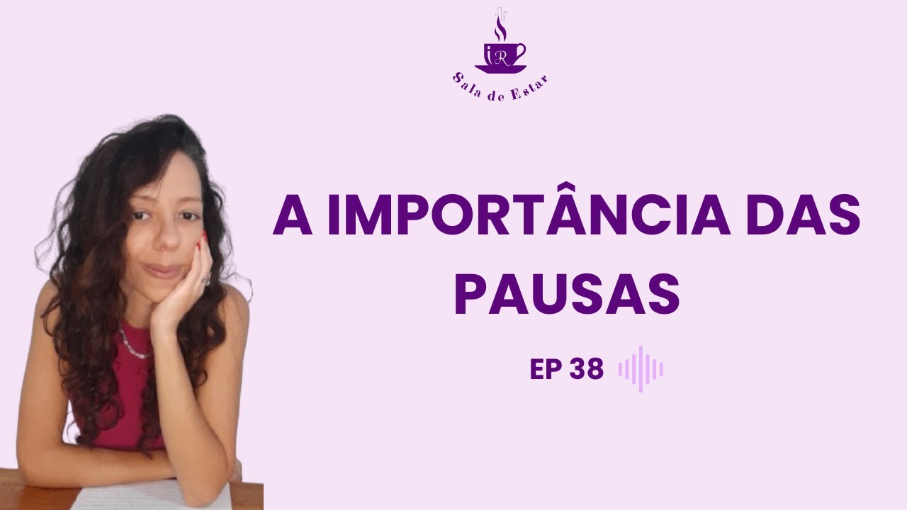 A importância das pausas #038