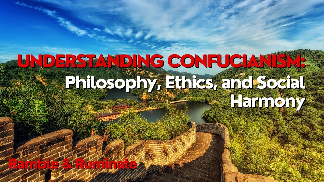 Understanding Confucianism: Philosophy, Ethics, and Social Harmony