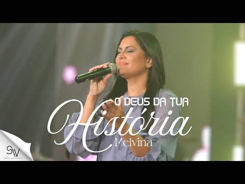 O Deus da Tua História | Melvina (Clipe Oficial)