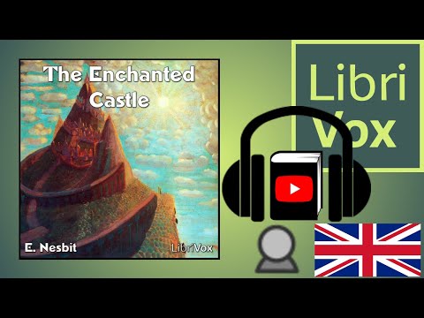 The Enchanted Castle by E. NESBIT read by Peter Eastman | Full Audio Book