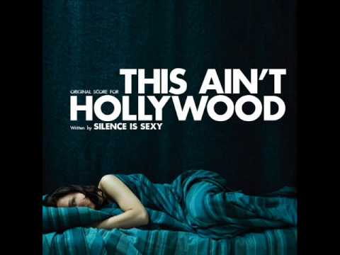 Silence Is Sexy - This Ain't Hollywood