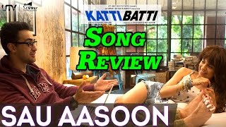 Sau Aansoo Song Review Katti Batti - Bollywood Latest News