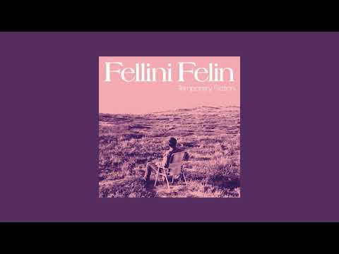Fellini Félin - Temporary Fiction (Full EP)