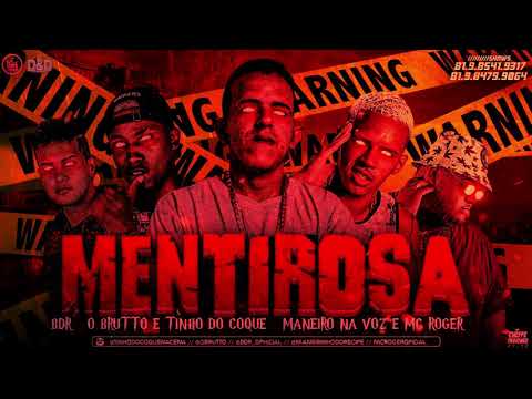 O Brutto e Tinho do Coque, Maneiro na Voz, Mc BDR feat. Mc Roger - MENTIROSA