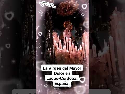 SÁBADO SANTO EN LUQUE-CÓRDOBA: LA VIRGEN DEL MAYOR DOLOR. España.